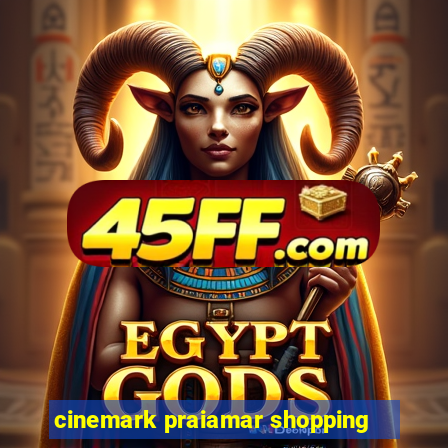cinemark praiamar shopping